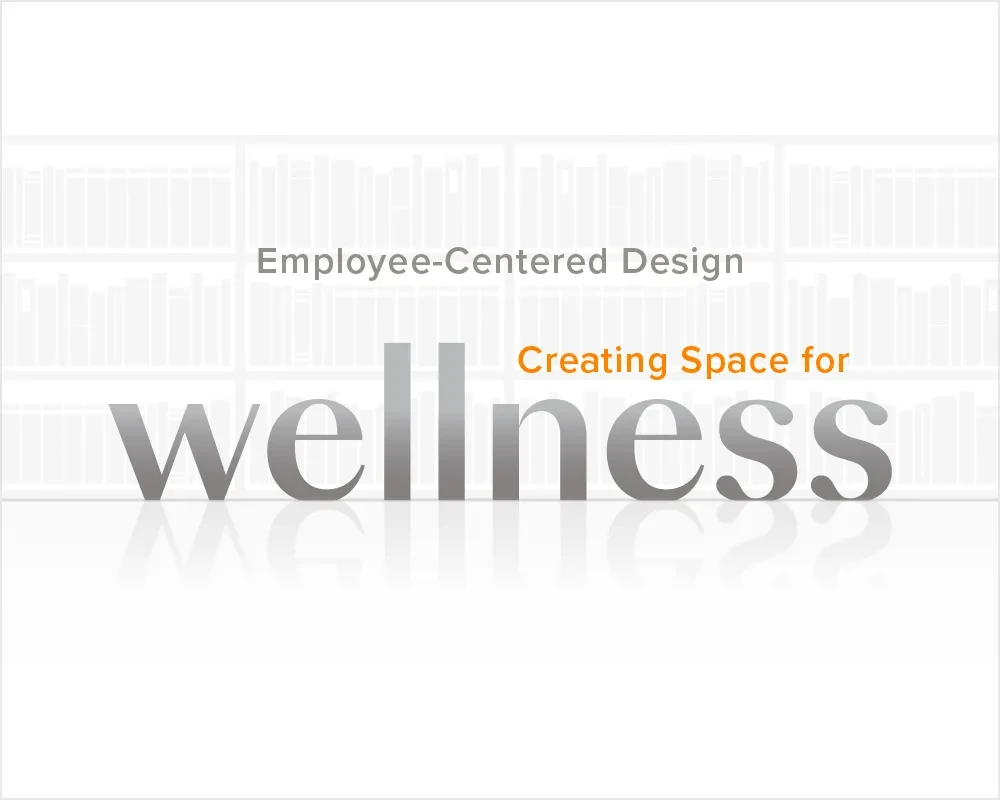 Employee-Centered Design: Creating Space for Wellness