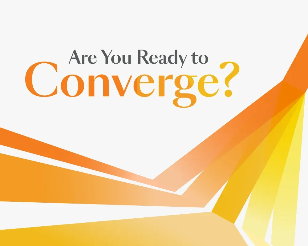 2025 Is Here – Are You Ready to Converge